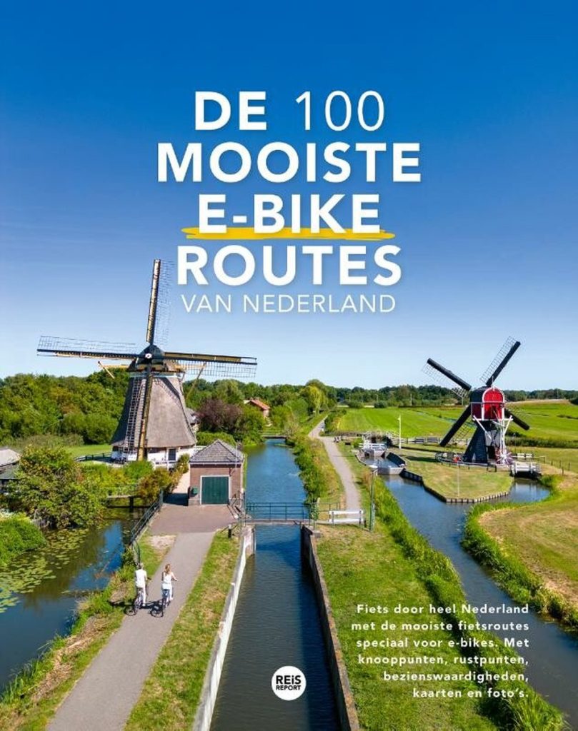 De 100 mooiste e-bike routes van Nederland reisgids reisreport